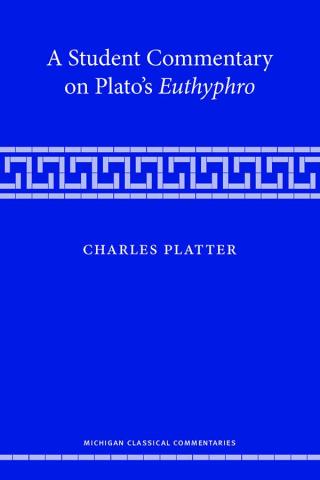 Platter Cover: A Student Commentary on Plato’s Euthyphro (University of Michigan Press)
